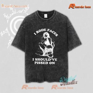 I Rode Faces I Should've Pissed On Washed T-shirt, Women's V-neck a