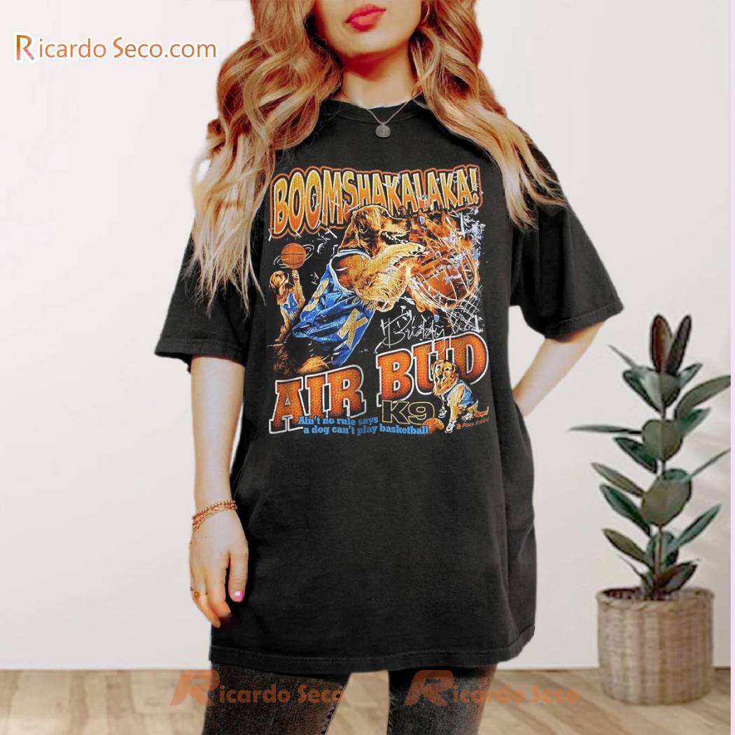 Boomshakalaka Air Bud K9 Ain't No Rule Says A Dog Can't Play Basketball Unisex Tee, Classic Men Shirt a Boomshakalaka Air Bud K9 Ain't No Rule Says A Dog Can't Play Basketball Unisex Tee, Classic Men Shirt a