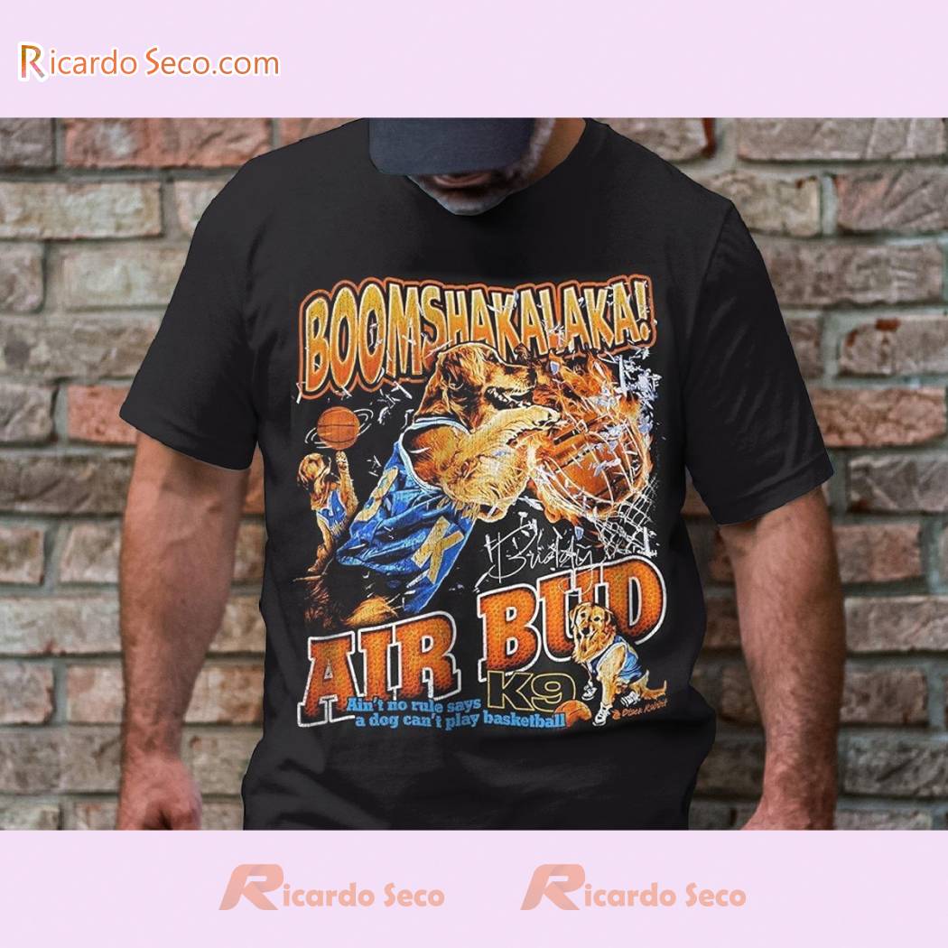 Boomshakalaka Air Bud K9 Ain't No Rule Says A Dog Can't Play Basketball Unisex Tee, Classic Men Shirt Boomshakalaka Air Bud K9 Ain't No Rule Says A Dog Can't Play Basketball Unisex Tee, Classic Men Shirt