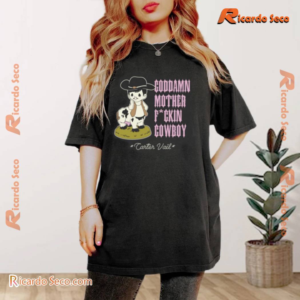 Carter Vail Goddamn Motherf-ckin' Cowboy Graphic Unisex T-shirt, V-neck Ladies Carter Vail Goddamn Motherf-ckin' Cowboy Graphic Unisex T-shirt, V-neck Ladies