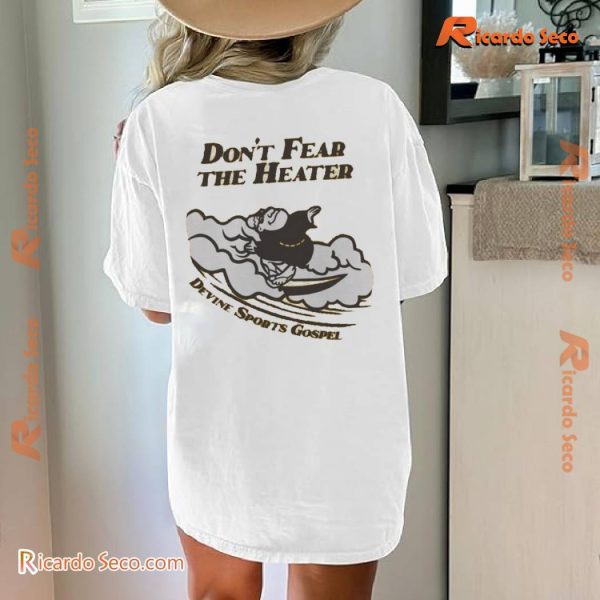Devine Sports Gospel Don't Fear The Heater Graphic Unisex T-shirt, Classic Men Shirt x