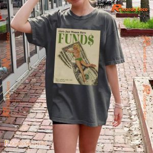 Girls Just Wanna Have Funds That's All They Really Want Graphic Unisex Shirt, Classic Men Shirt b