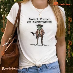 Hold On Partner I'm Overstimulated Western Frog Cowboy Vintage Shirt, Classic Men Shirt, Hoodie, Long Sleeve a