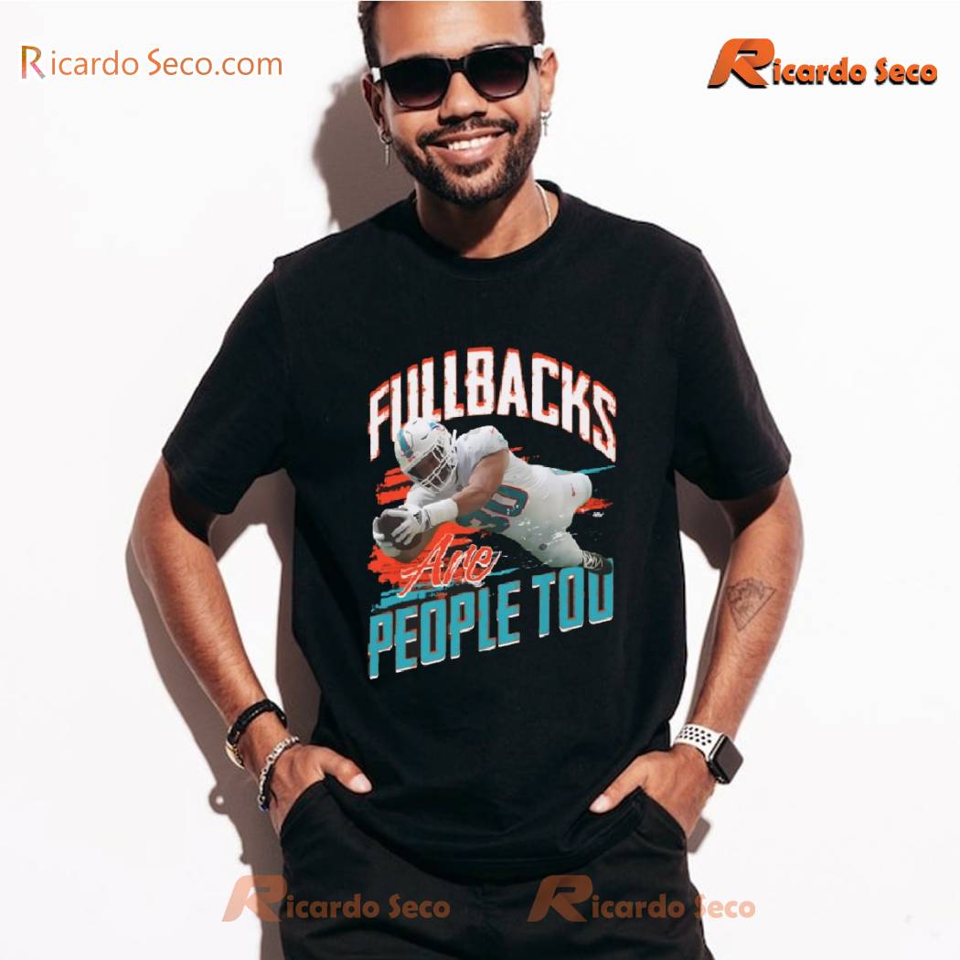 NFL Miami Dolphins Alec Ingold Fullbacks Are People Too Unisex T-shirt, Hoodie b NFL Miami Dolphins Alec Ingold Fullbacks Are People Too Unisex T-shirt, Hoodie b