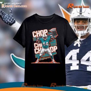 NFL Miami Dolphins Chop Robinson Chop Chop Chop Unisex T-shirt, Hoodie