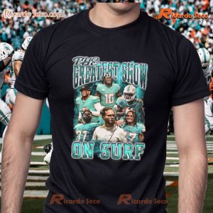 NFL Miami Dolphins The Greatest Show On Surf Unisex T-shirt, Hoodie b