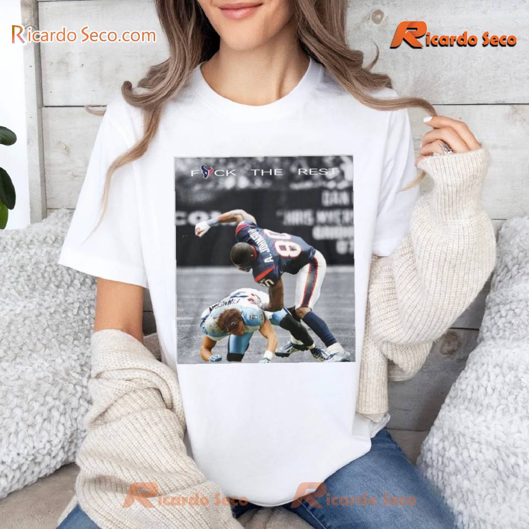 Nfl Houston Texans Andre Johnson Signed Fuck The Rest Graphic Tee, Unisex Shirt, Classic Men Shirt a Nfl Houston Texans Andre Johnson Signed Fuck The Rest Graphic Tee, Unisex Shirt, Classic Men Shirt a