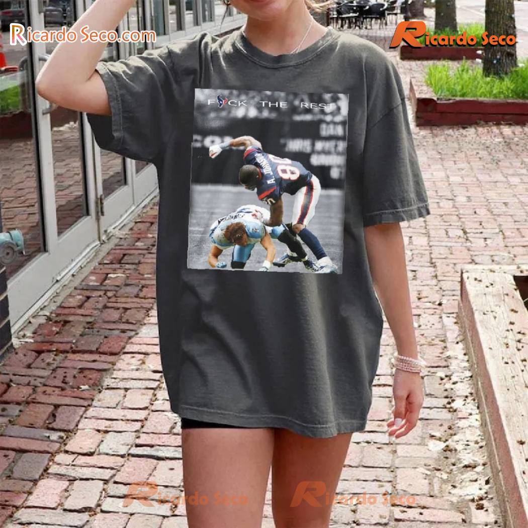 Nfl Houston Texans Andre Johnson Signed Fuck The Rest Graphic Tee, Unisex Shirt, Classic Men Shirt b Nfl Houston Texans Andre Johnson Signed Fuck The Rest Graphic Tee, Unisex Shirt, Classic Men Shirt b