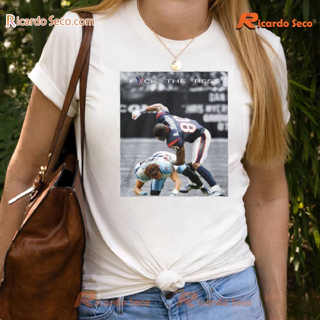 Nfl Houston Texans Andre Johnson Signed Fuck The Rest Graphic Tee, Unisex Shirt, Classic Men Shirt Nfl Houston Texans Andre Johnson Signed Fuck The Rest Graphic Tee, Unisex Shirt, Classic Men Shirt
