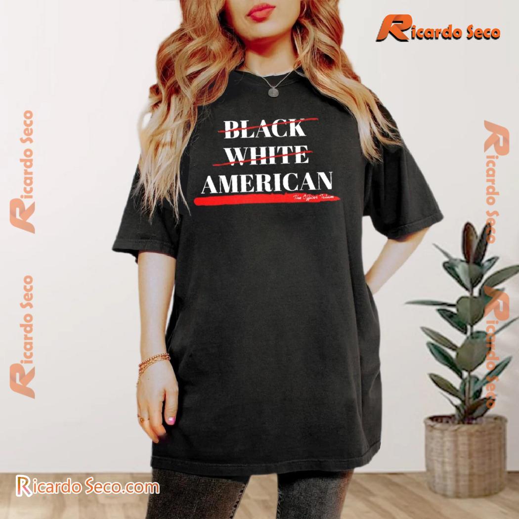 Not Black White American The Officer Tatum Graphic Unisex T-shirt, Comfort Color Shirt, Classic Men Shirt a Not Black White American The Officer Tatum Graphic Unisex T-shirt, Comfort Color Shirt, Classic Men Shirt a