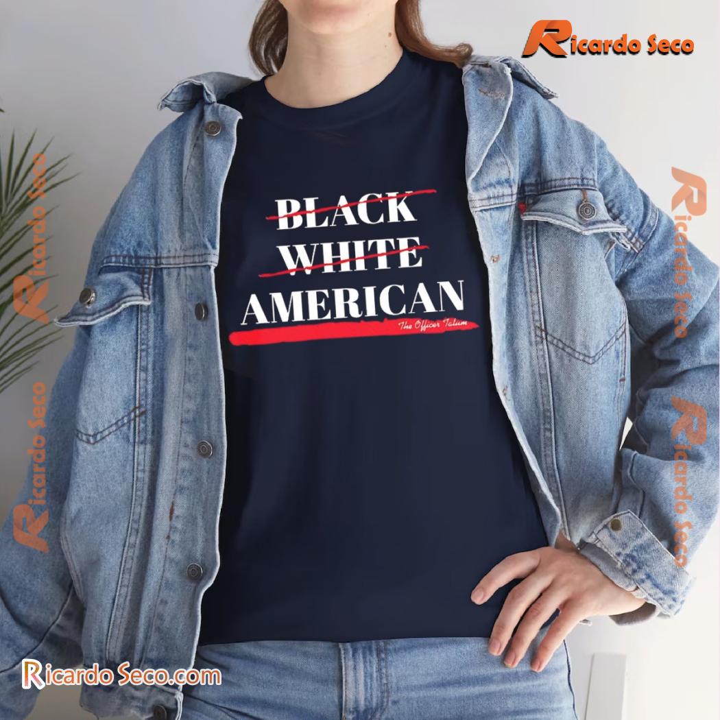 Not Black White American The Officer Tatum Graphic Unisex T-shirt, Comfort Color Shirt, Classic Men Shirt Not Black White American The Officer Tatum Graphic Unisex T-shirt, Comfort Color Shirt, Classic Men Shirt