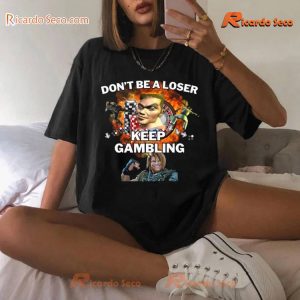 Romanjelly Don't Be A Loser Keep Gambling Graphic Vintage Shirt, V-neck Ladies, Classic Men Shirt