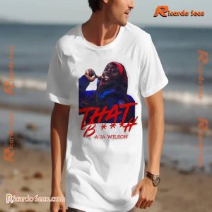 That B-tch A’JA Wilson 2024 Graphic Unisex Shirt, Classic Men Shirt a