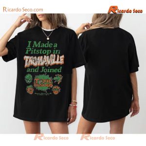 Toxic Crusaders I Made A Pitstop In Tromaville And Joined Gift For Fan Shirt, Men T-shirt