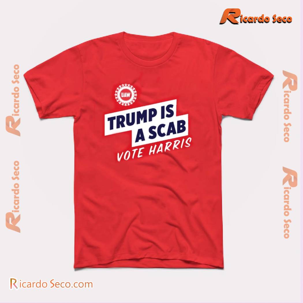 UAW Shawn Fain Trump Is A Scab Vote Harris Unisex T-shirt, Classic Men And Ladies Shirt a UAW Shawn Fain Trump Is A Scab Vote Harris Unisex T-shirt, Classic Men And Ladies Shirt a