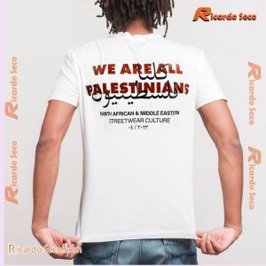 We Are All Palestinians North African & Middle Eastern Streetwear Culture Graphic Unisex T-shirt, Classic Men Shirt a