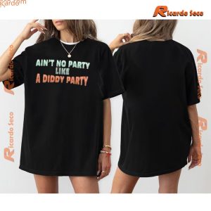 Ain't No Party Like A Diddy Party Funny Graphic Unisex T-shirt, Classic Men Shirt a