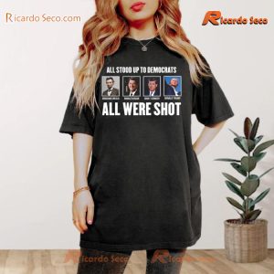 All Stood Up To Democrats All Were Shot Abraham Lincoln Ronald Reagan John F. Kennedy Donald Trump Graphic Unisex T-shirt, Classic Men Shirt