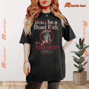 Don't Be A Dead Fck See Friday The 13 Graphic Unisex T-shirt, Classic Men Shirt b