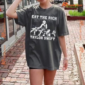 Eat The Rich Except For Taylor Swift Gift For Fan Shirt, Classic Men Shirt