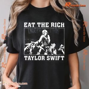 Eat The Rich Except For Taylor Swift Gift For Fan Shirt, Classic Men Shirt b