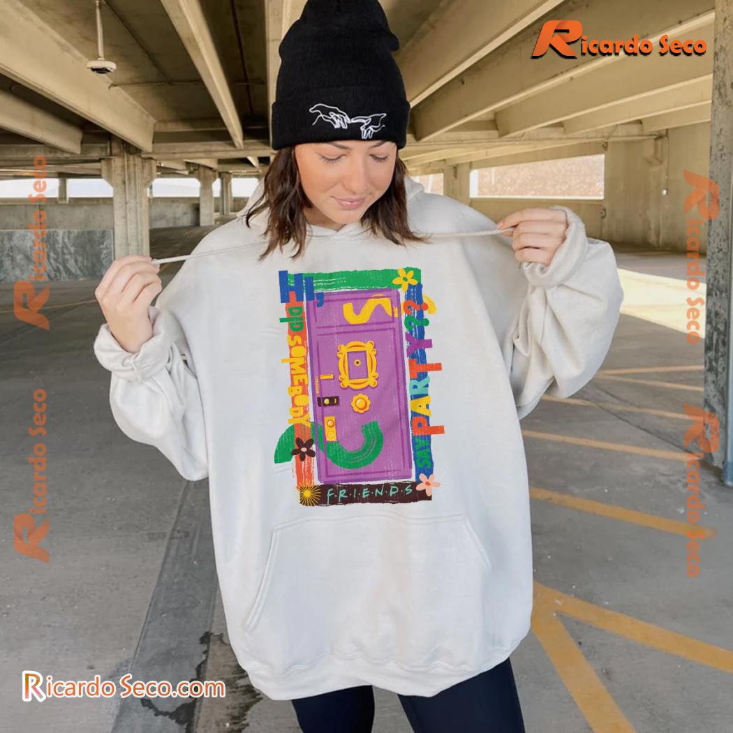 Friends Did Somebody Say Party Comfort Colors Graphic Unisex Tee, Classic Men Shirt, Hoodie, Long Sleeve Friends Did Somebody Say Party Comfort Colors Graphic Unisex Tee, Classic Men Shirt, Hoodie, Long Sleeve