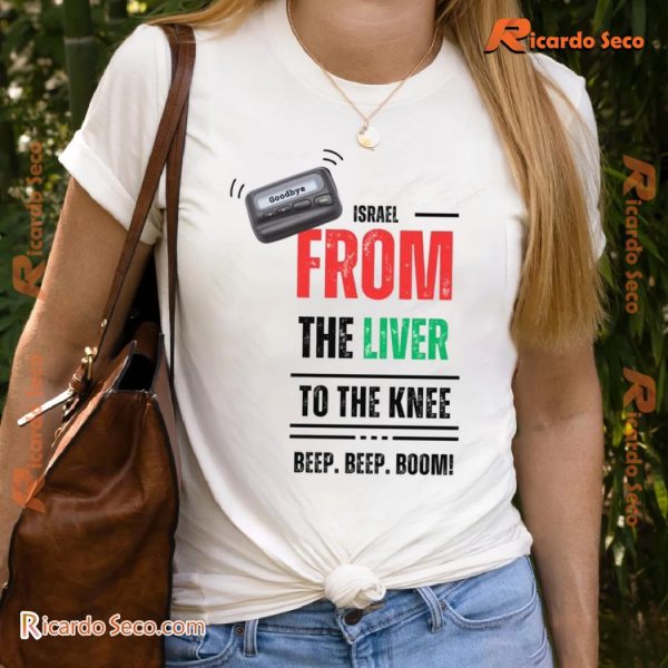 Goodbye Israel From The Liver To The Knee Beep Beep Boom Graphic Unisex Shirt, Classic Men Shirt