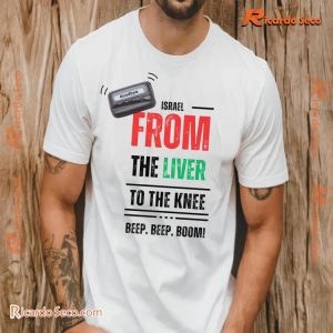 Goodbye Israel From The Liver To The Knee Beep Beep Boom Graphic Unisex Shirt, Classic Men Shirt b