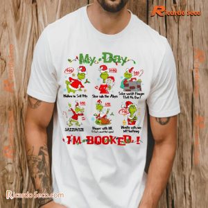 Grinch My Day L’m Booked Funny Christmas Graphic Unisex Tee, Hoodie, Long Sleeve, Classic Men Shirt