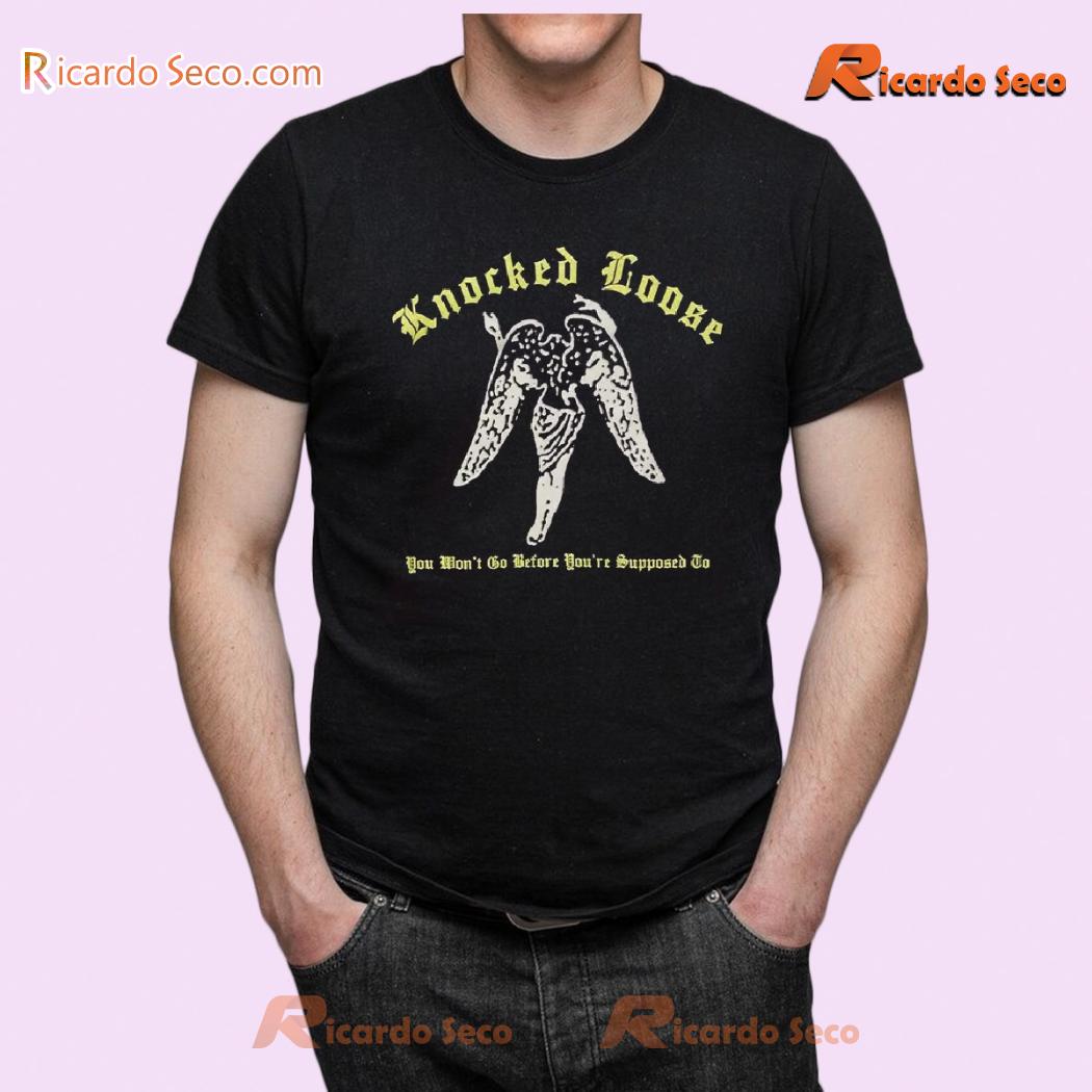 Knocked Loose You Won't Go Before You're Supposed To Angel Graphic Unisex T-shirt, Classic Men Shirt b Knocked Loose You Won't Go Before You're Supposed To Angel Graphic Unisex T-shirt, Classic Men Shirt b