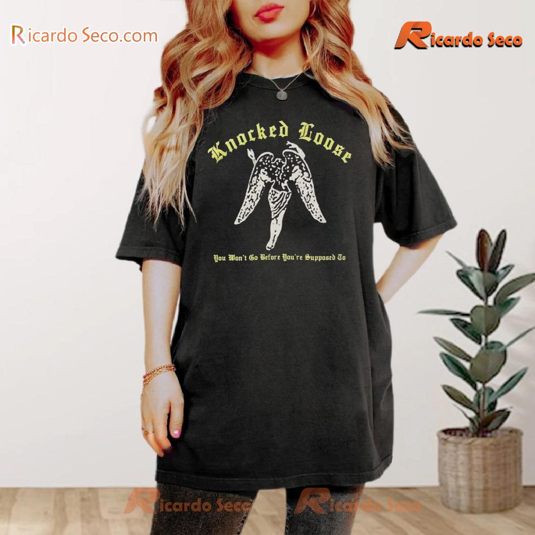 Knocked Loose You Won't Go Before You're Supposed To Angel Graphic Unisex T-shirt, Classic Men Shirt Knocked Loose You Won't Go Before You're Supposed To Angel Graphic Unisex T-shirt, Classic Men Shirt