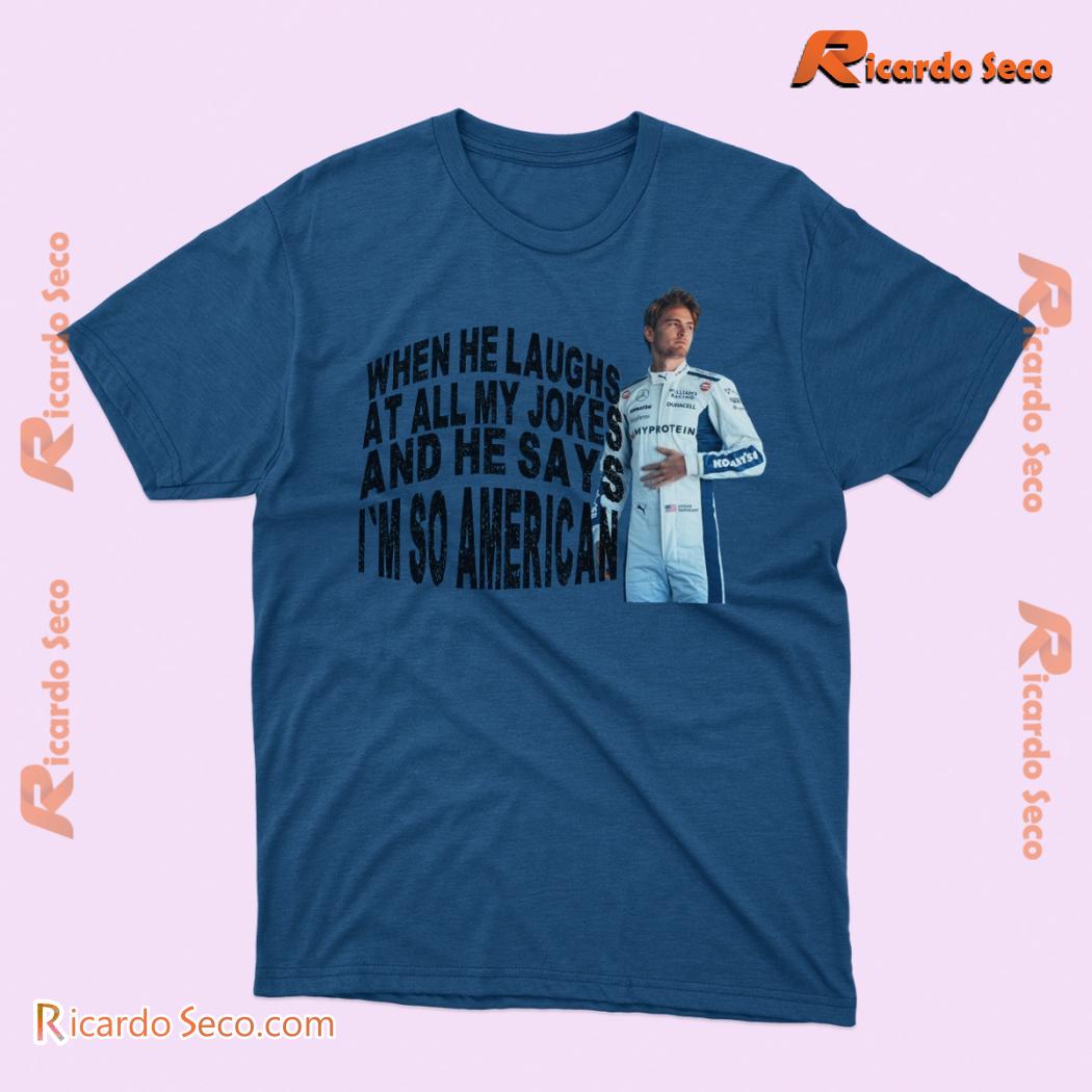 Logan Sargeant When He Laughs At All My Jokes And He Says I'm So American Graphic Unisex T-shirt, Classic Men Shirt, V-neck Ladies a