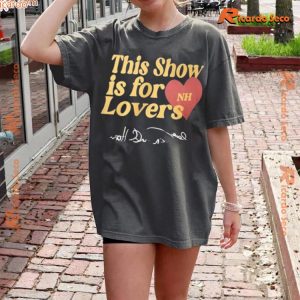 Niall Horan This Show Is For Lovers Gift For Fan Graphic Unisex Tee, Classic Men Shirt