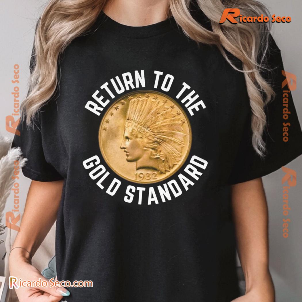 Return To The Gold Standard Graphic Unisex T-shirt, Classic Men Shirt a Return To The Gold Standard Graphic Unisex T-shirt, Classic Men Shirt a