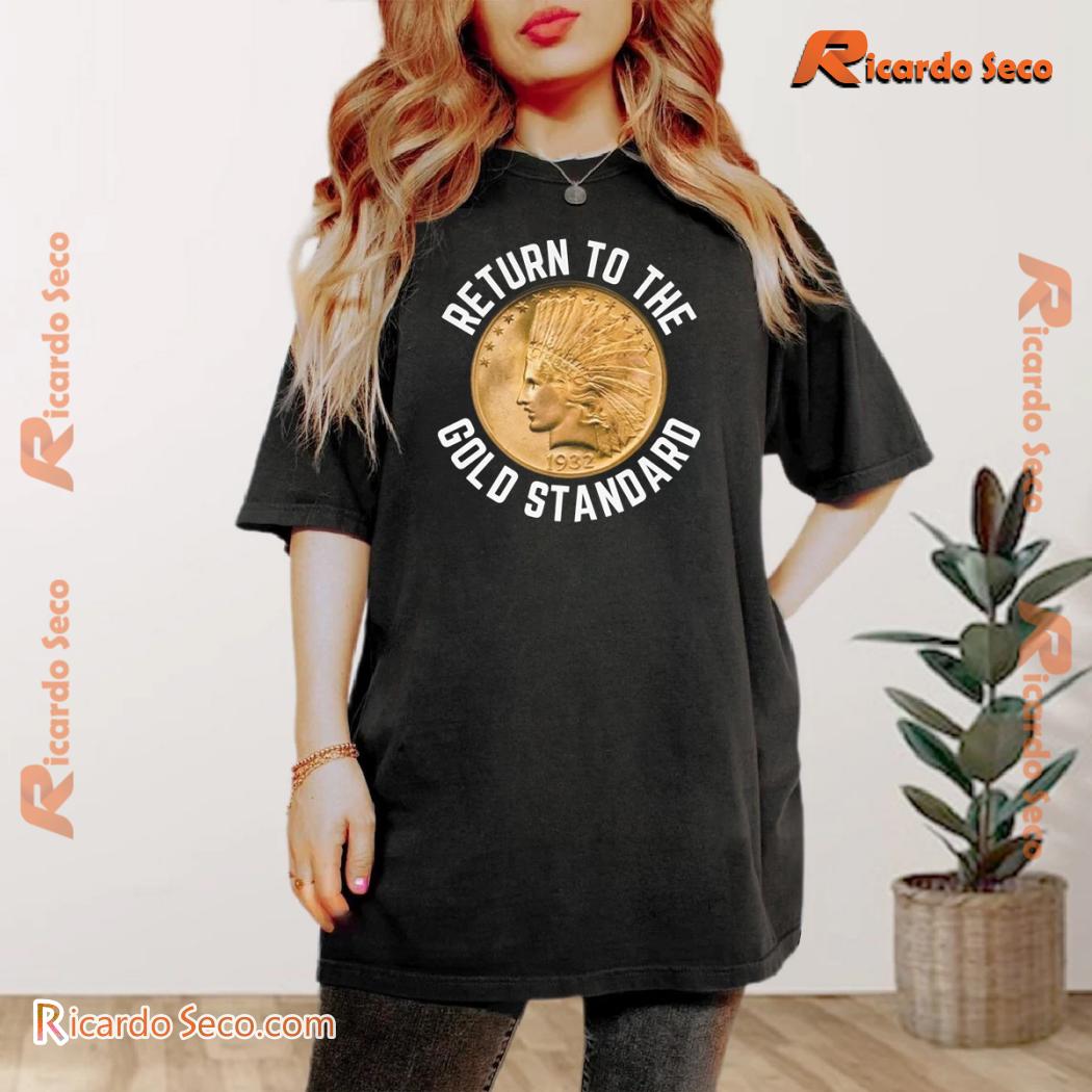 Return To The Gold Standard Graphic Unisex T-shirt, Classic Men Shirt Return To The Gold Standard Graphic Unisex T-shirt, Classic Men Shirt
