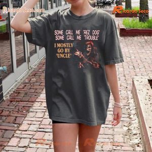 Skelleuncle Some Call Me "Rez Dog" Some Call Me "Trouble" I Mostly Go By "Uncle" Graphic Unisex Tee, Classic Men Shirt a