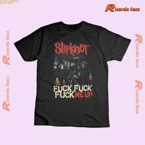 Slipknot F*ck Me Up Don't Waste My F*cking Time Gift For Fan Graphic Unisex T-shirt, Classic Men Shirt