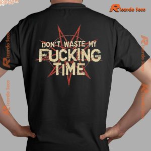 Slipknot F*ck Me Up Don't Waste My F*cking Time Gift For Fan Graphic Unisex T-shirt, Classic Men Shirt a