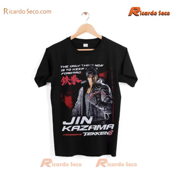 Tekken 8 Jin Kazama The Only Thing Now Is To Keep Moving Forward Shirt For Gamers, Graphic Unisex T-shirt, Classic Men Shirt