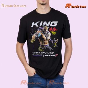 Tekken 8 King That's How A True Champion Fights Shirt For Gamers, Graphic Unisex T-shirt, Classic Men Shirt