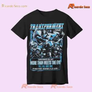 Transformers Roll Out More Than Meets The Eye Till All Are One Graphic Unisex Tee, Classic Men Shirt a