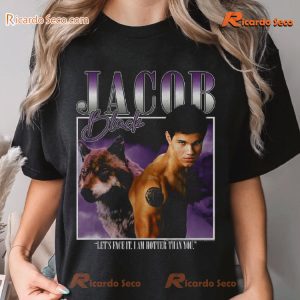 Twilight Two Images Jacob Black Let's Face It, I Am Hotter Than You Graphic Unisex Shirt, Classic Men Shirt a