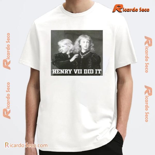 Who Murdered The Princes In The Tower Henry Vii Did It Graphic Unisex T-shirt, Classic Men Shirt