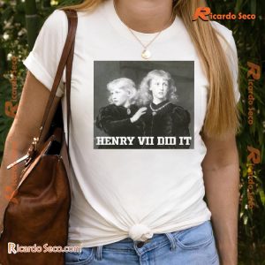 Who Murdered The Princes In The Tower Henry Vii Did It Graphic Unisex T-shirt, Classic Men Shirt b