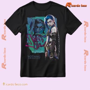 Arcane League Of Legends Jinx Nothing Ever Stays Dead Gift For Fan Graphic Unisex T-shirt, Classic Men Shirt