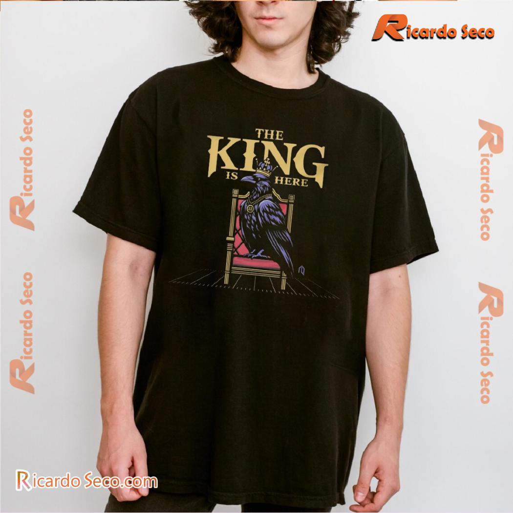 Baltimore Ravens The King Is Here Gift For Fan Graphic Unisex T-shirt, Classic Men Shirt Baltimore Ravens The King Is Here Gift For Fan Graphic Unisex T-shirt, Classic Men Shirt
