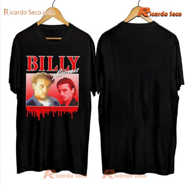 Billy Loomis We All Go A Little Mad Sometimes Gift For Fan Classic Men Shirt-a YpEHGoU