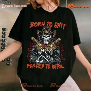 Born To Shit Forced To Wipe Skeleton Horror Vintage Classic Men Shirt scMxto9