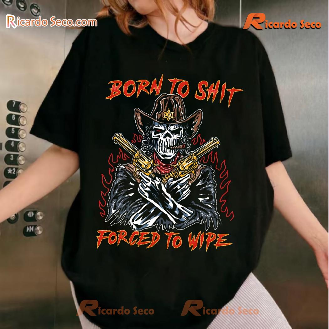 Born To Shit Forced To Wipe Skeleton Horror Vintage Classic Men Shirt Born To Shit Forced To Wipe Skeleton Horror Vintage Classic Men Shirt scMxto9