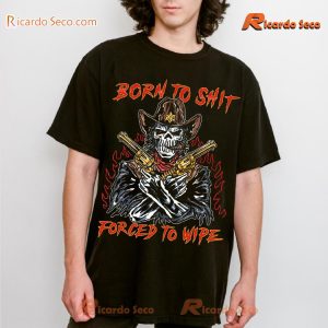 Born To Shit Forced To Wipe Skeleton Horror Vintage Classic Men Shirt-a 4UGiFOD